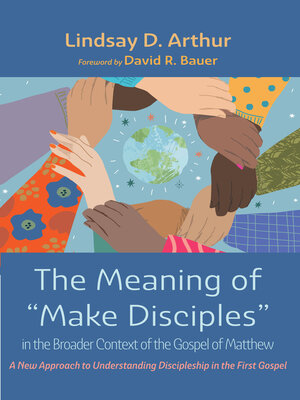 cover image of The Meaning of "Make Disciples" in the Broader Context of the Gospel of Matthew